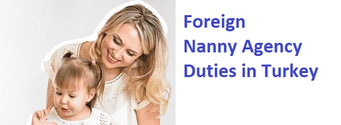 Foreign Nanny Agency Duties in Turkey